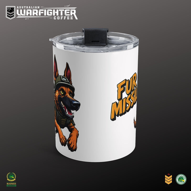 Australian Warfighters Coffee 10oz insulated stainless steel tumbler with a German Shepherd wearing tactical gear and the text "Fur Mission"