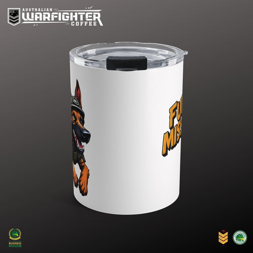 Australian Warfighters Coffee 10oz white stainless steel tumbler with a German Shepherd wearing a helmet and tactical vest, and "Fur Mission" text.